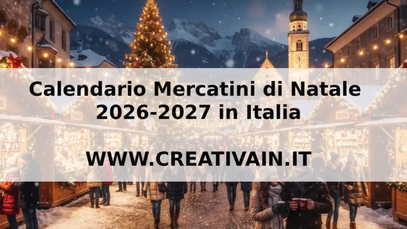 Calendario dei Mercatini di Natale 2026-2027 in Italia